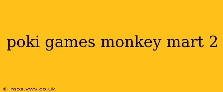 poki games monkey mart 2
