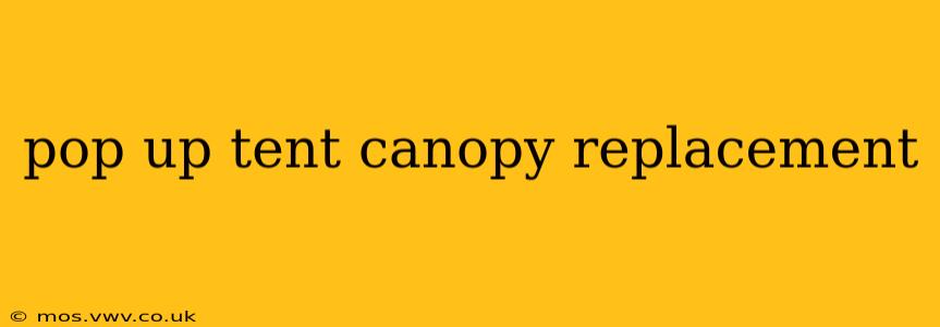 pop up tent canopy replacement