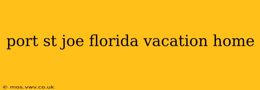 port st joe florida vacation home