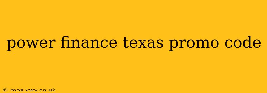 power finance texas promo code