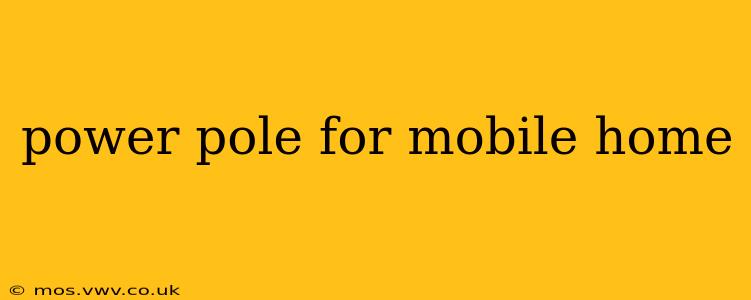 power pole for mobile home