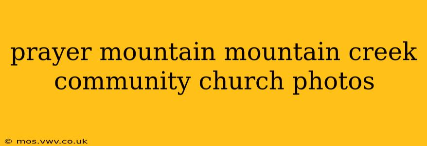prayer mountain mountain creek community church photos