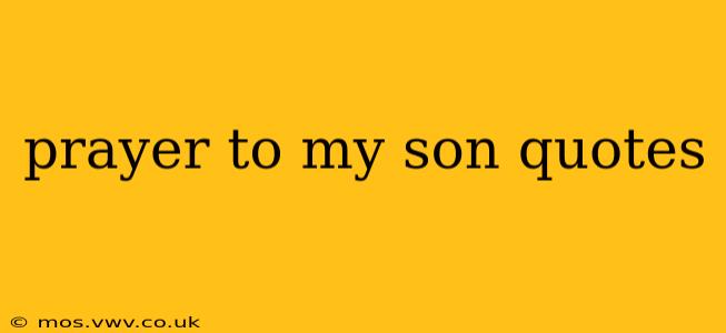 prayer to my son quotes