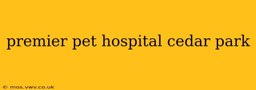 premier pet hospital cedar park