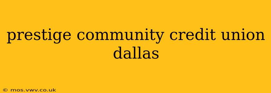prestige community credit union dallas
