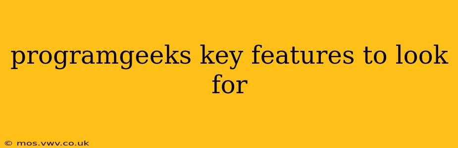 programgeeks key features to look for