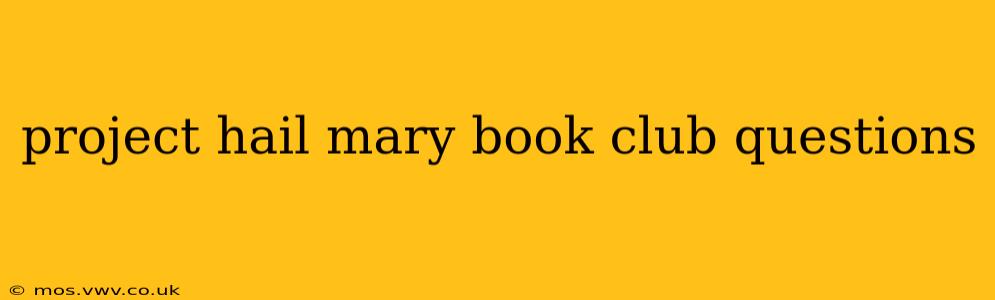 project hail mary book club questions