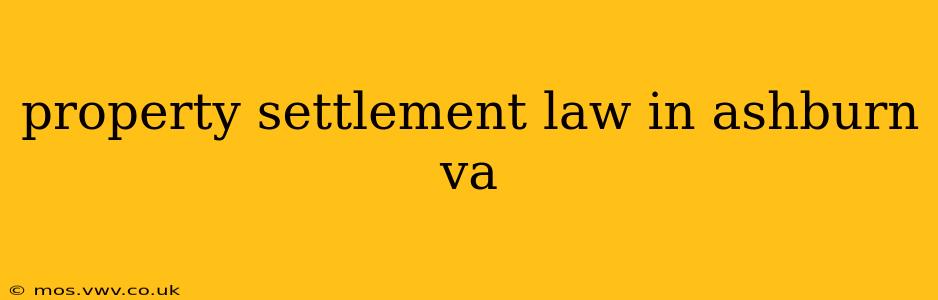 property settlement law in ashburn va