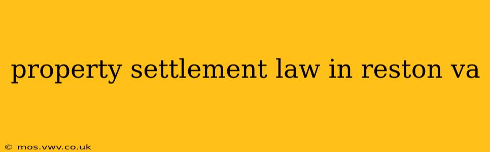 property settlement law in reston va
