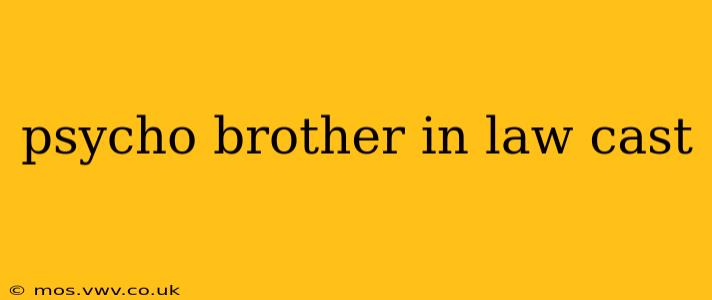 psycho brother in law cast