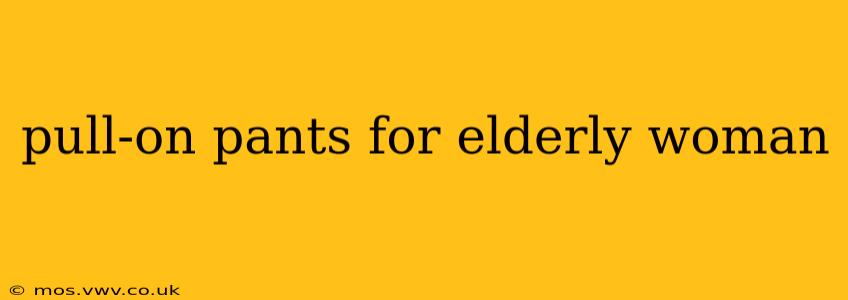 pull-on pants for elderly woman