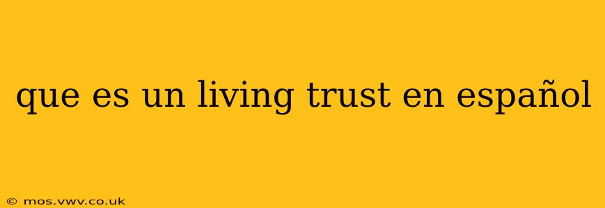 que es un living trust en español