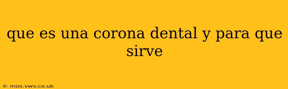 que es una corona dental y para que sirve
