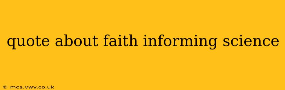 quote about faith informing science