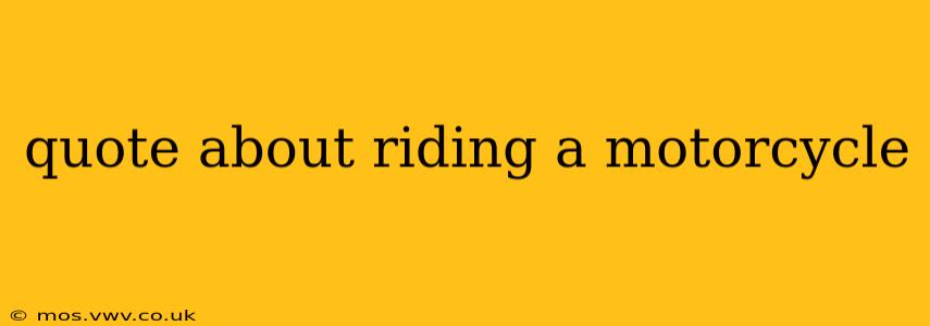 quote about riding a motorcycle