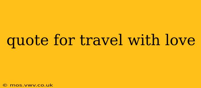 quote for travel with love