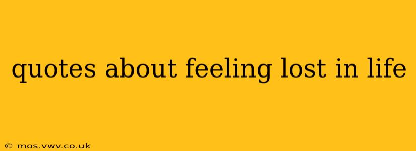 quotes about feeling lost in life