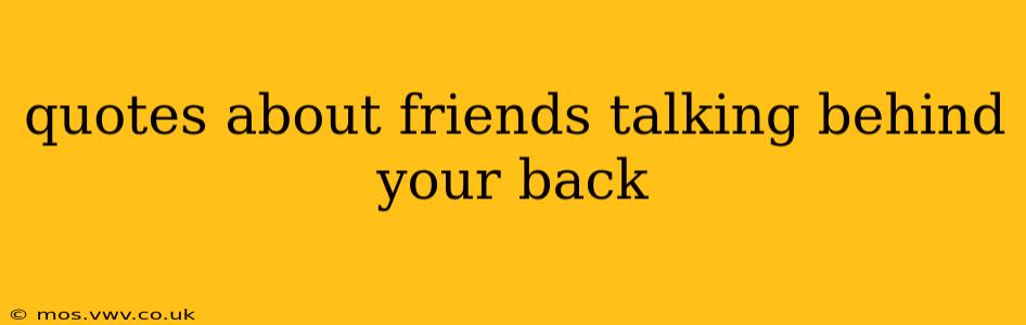 quotes about friends talking behind your back