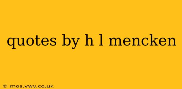 quotes by h l mencken
