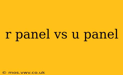 r panel vs u panel