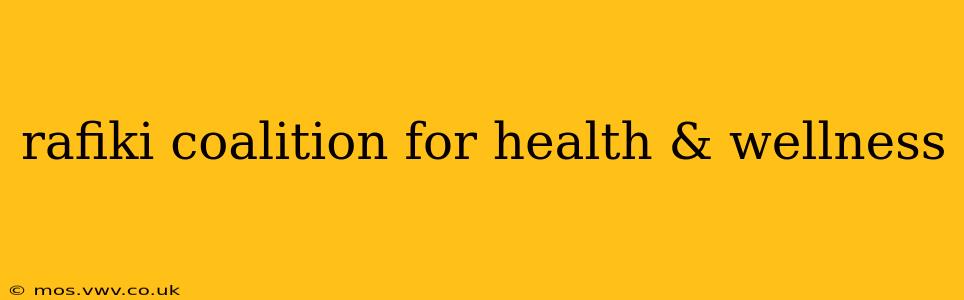 rafiki coalition for health & wellness