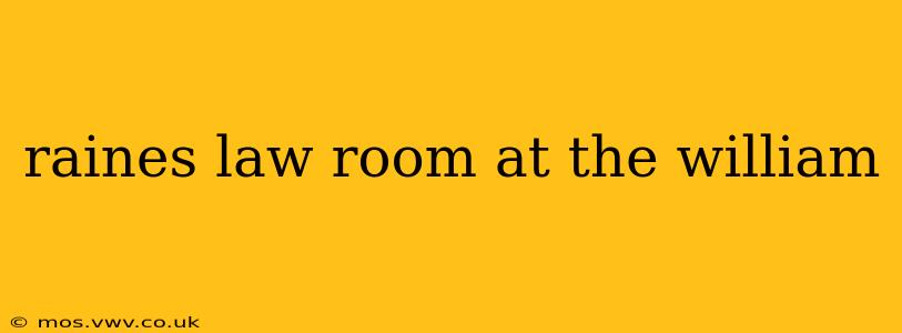 raines law room at the william