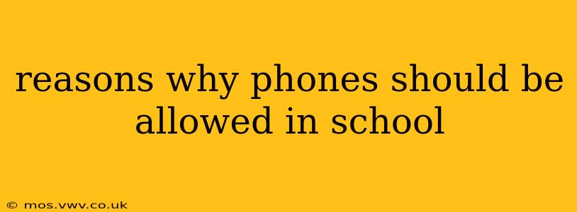 reasons why phones should be allowed in school