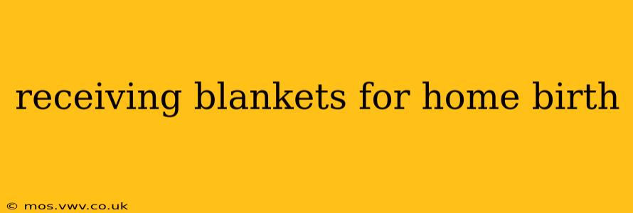 receiving blankets for home birth