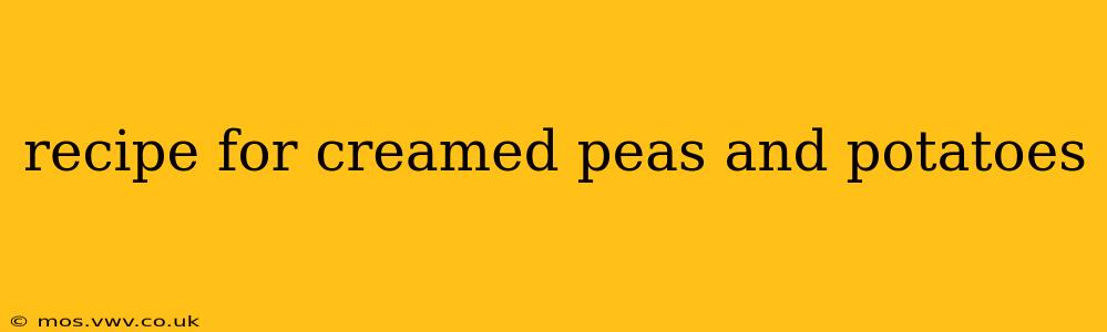recipe for creamed peas and potatoes