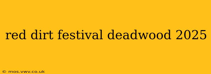 red dirt festival deadwood 2025