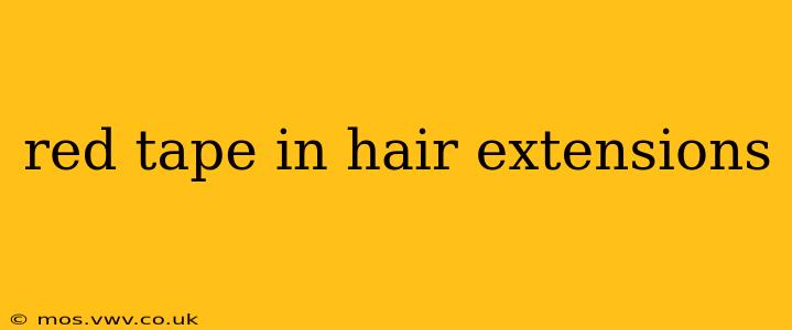 red tape in hair extensions