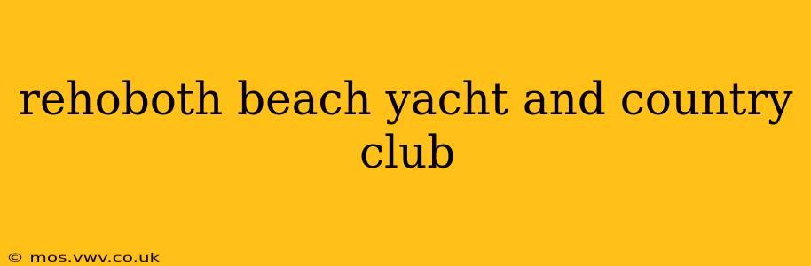 rehoboth beach yacht and country club