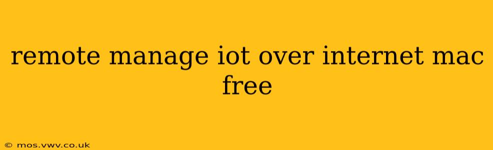 remote manage iot over internet mac free