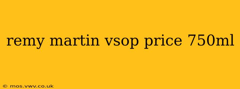 remy martin vsop price 750ml