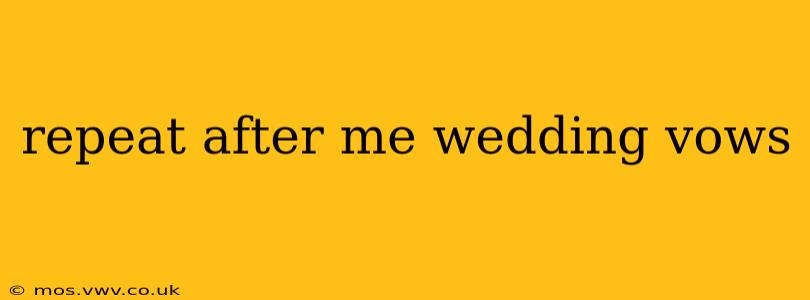 repeat after me wedding vows