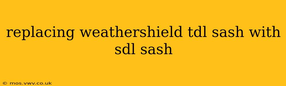 replacing weathershield tdl sash with sdl sash