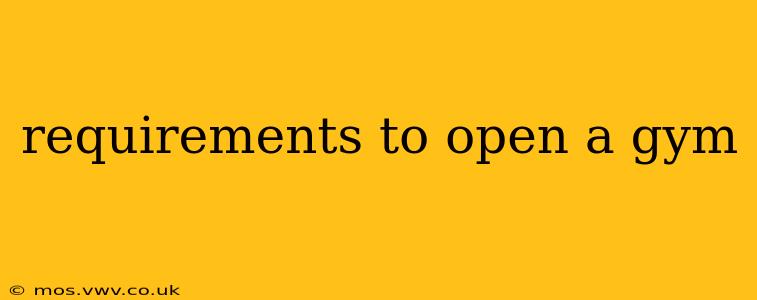 requirements to open a gym