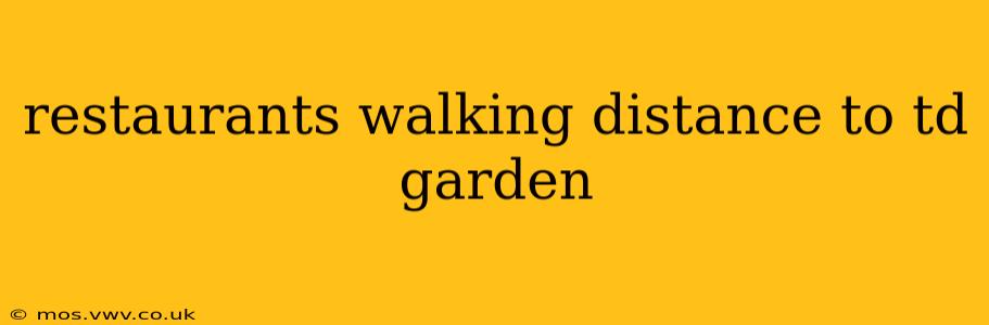 restaurants walking distance to td garden