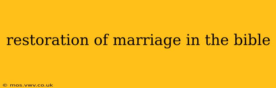 restoration of marriage in the bible