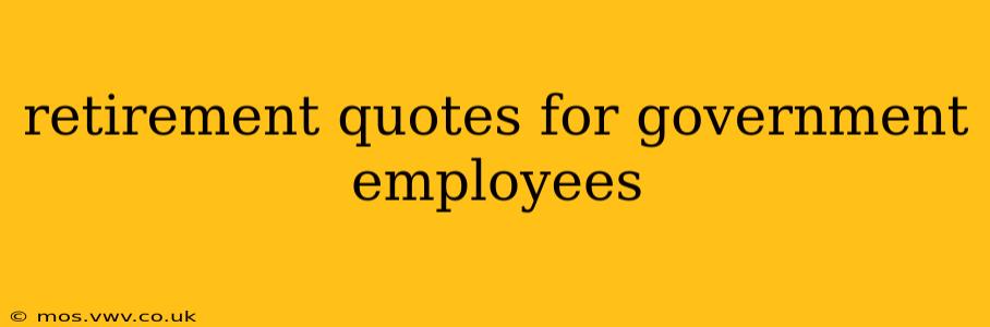 retirement quotes for government employees