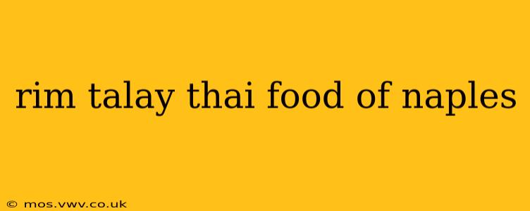 rim talay thai food of naples