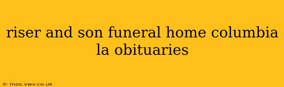 riser and son funeral home columbia la obituaries