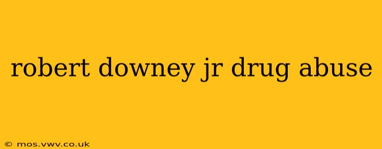 robert downey jr drug abuse