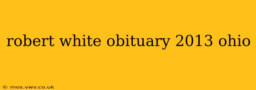 robert white obituary 2013 ohio