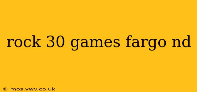 rock 30 games fargo nd