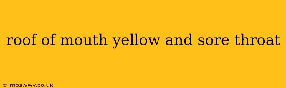 roof of mouth yellow and sore throat