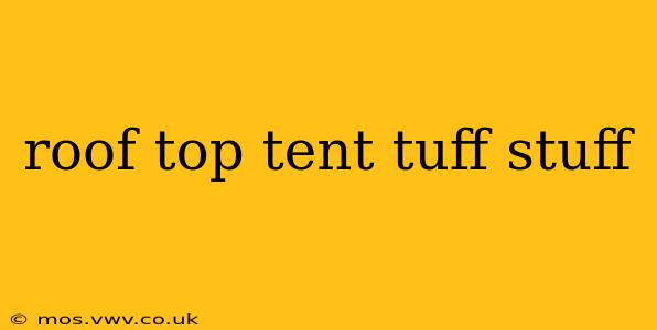 roof top tent tuff stuff