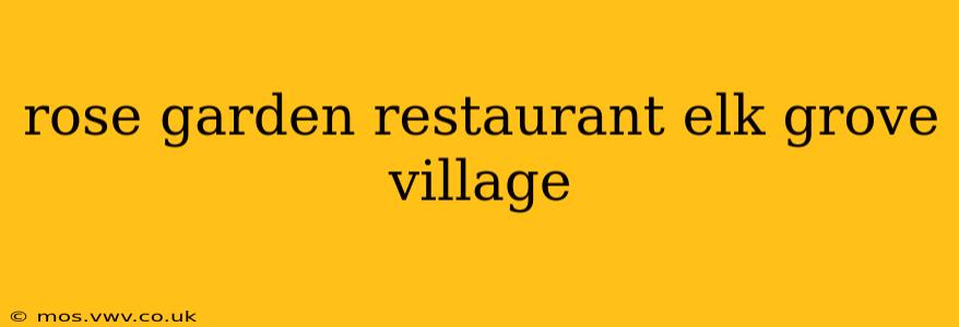 rose garden restaurant elk grove village