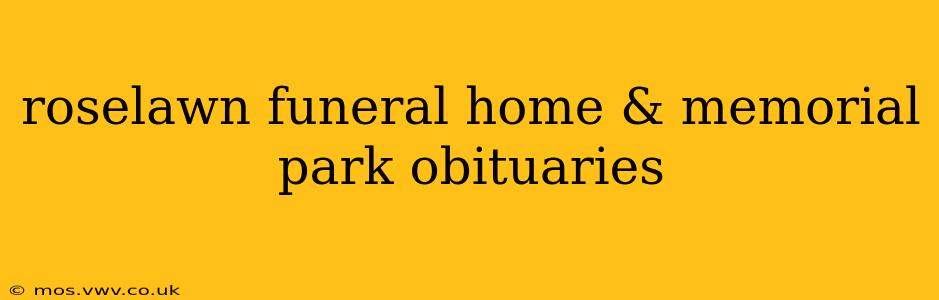 roselawn funeral home & memorial park obituaries