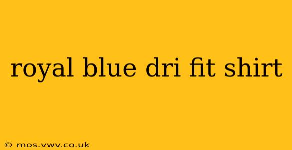 royal blue dri fit shirt